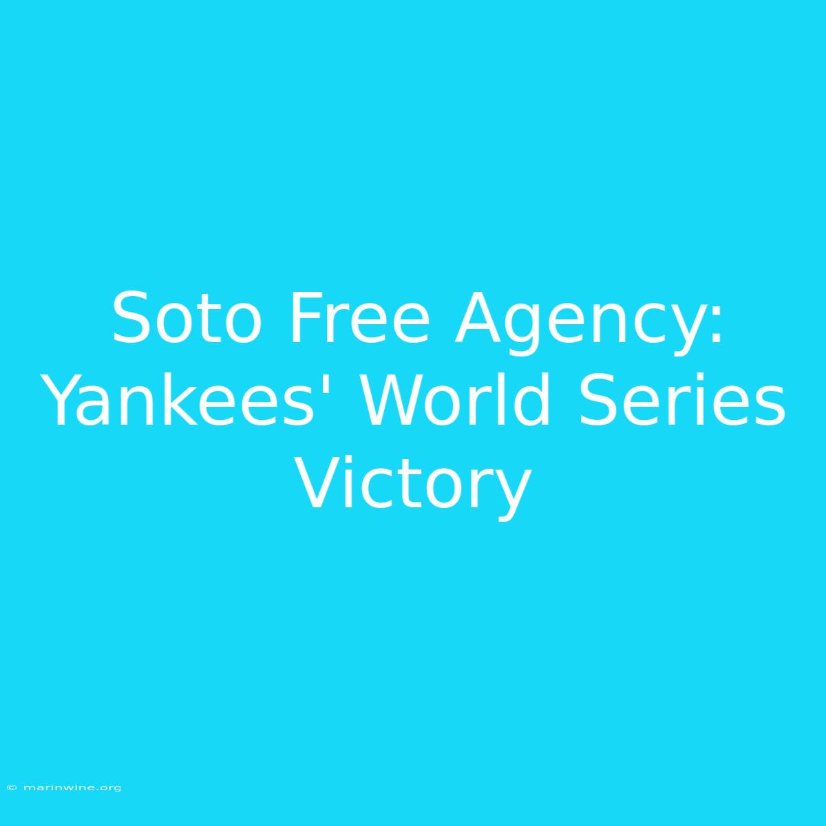 Soto Free Agency: Yankees' World Series Victory 