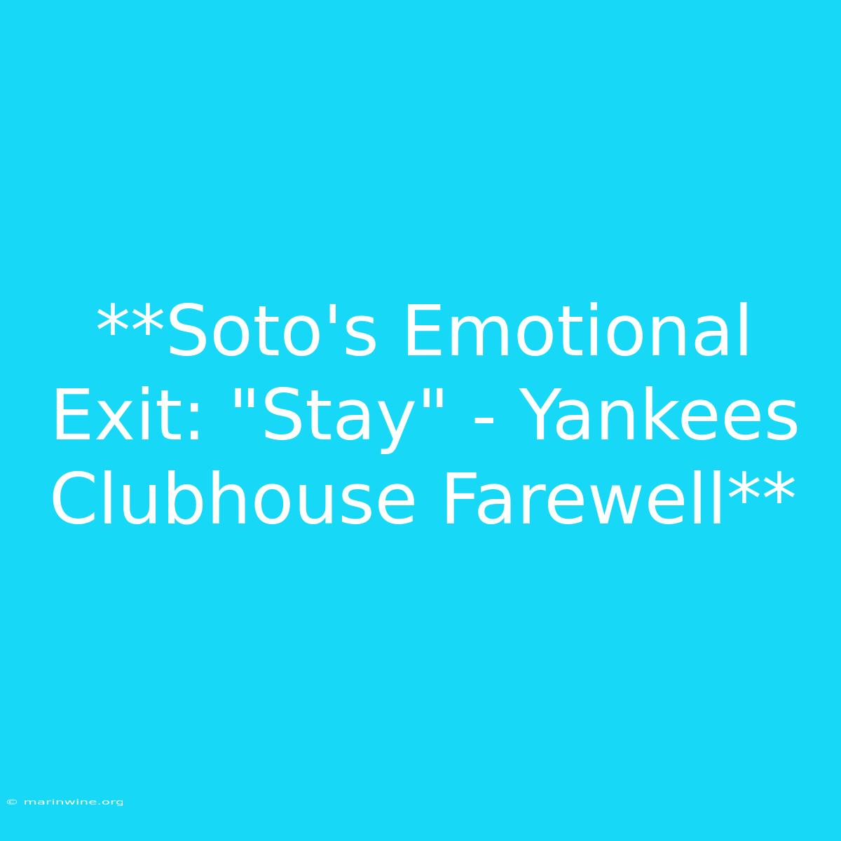 **Soto's Emotional Exit: 