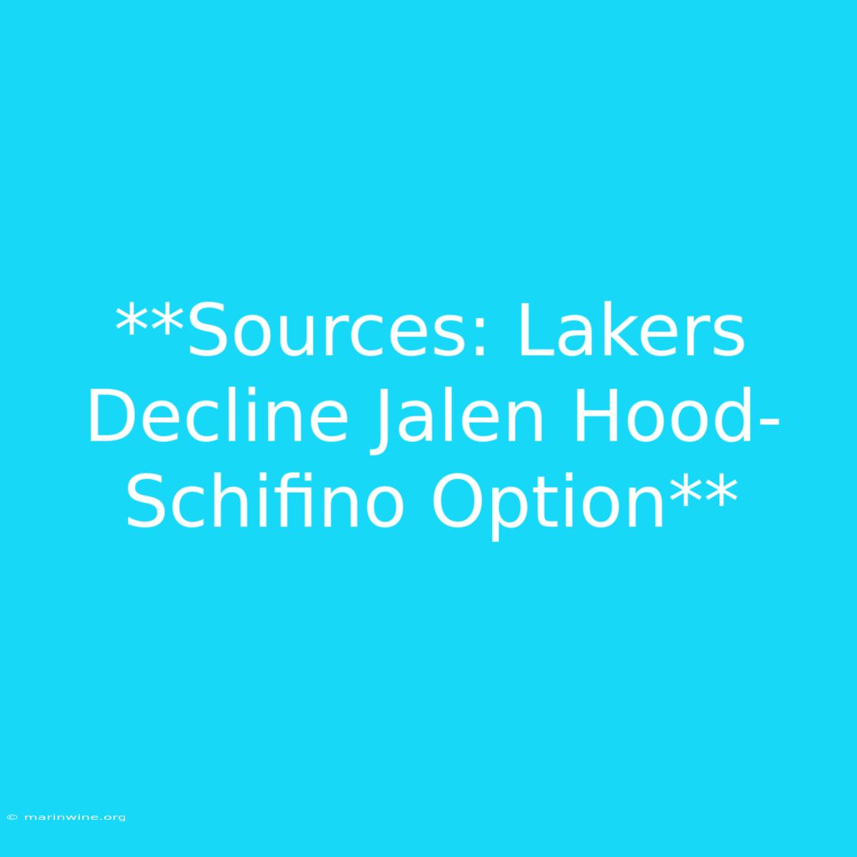 **Sources: Lakers Decline Jalen Hood-Schifino Option**