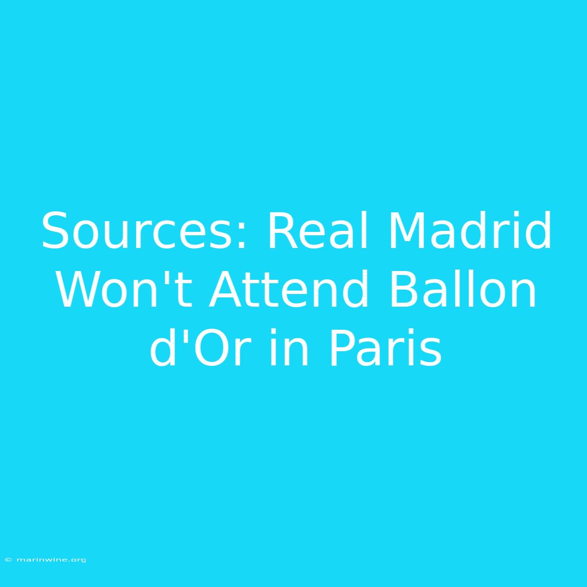 Sources: Real Madrid Won't Attend Ballon D'Or In Paris