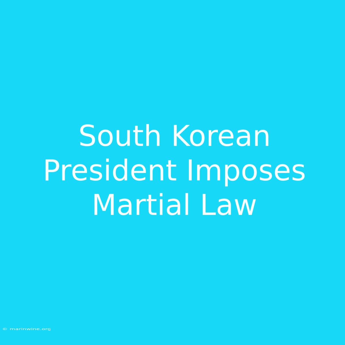 South Korean President Imposes Martial Law