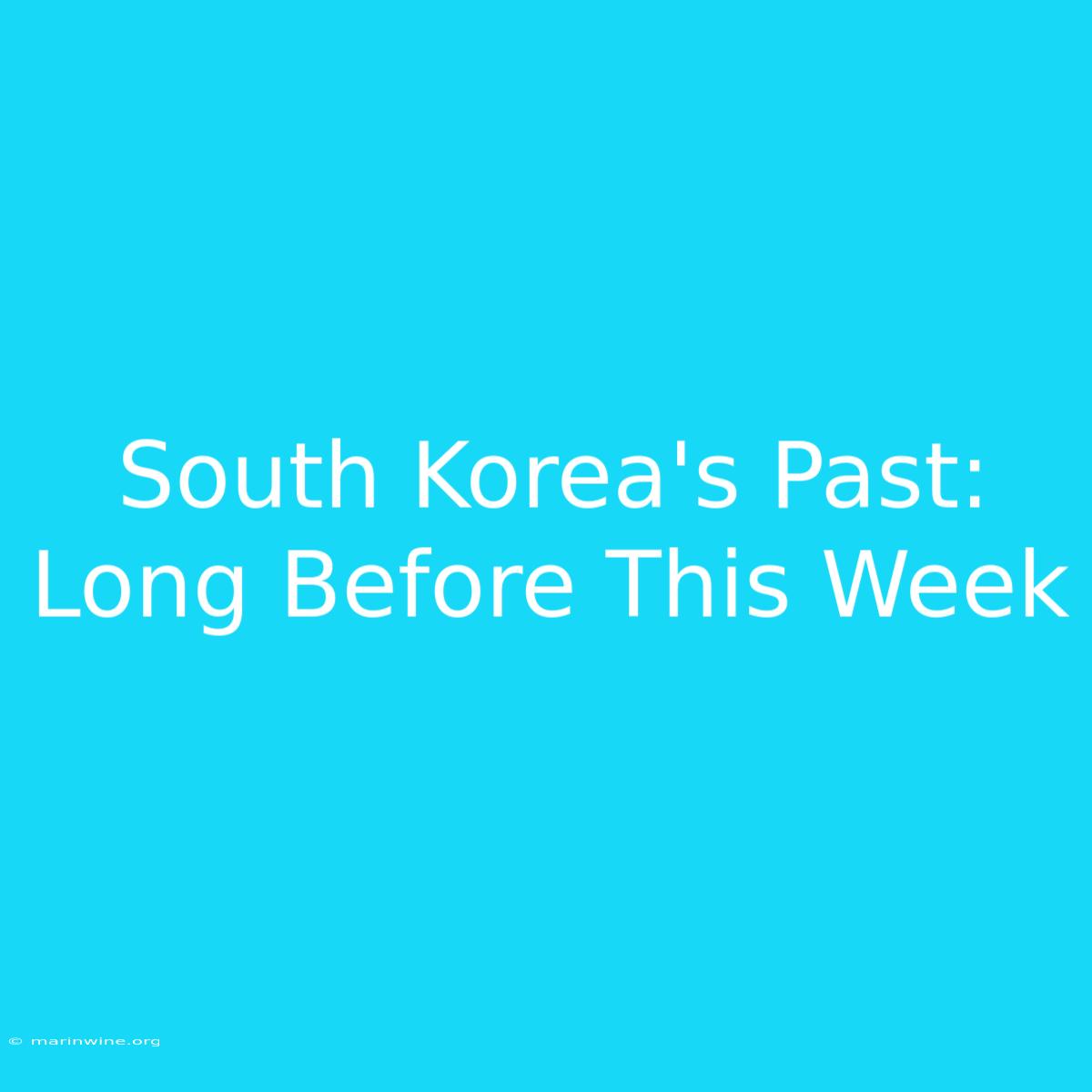 South Korea's Past: Long Before This Week