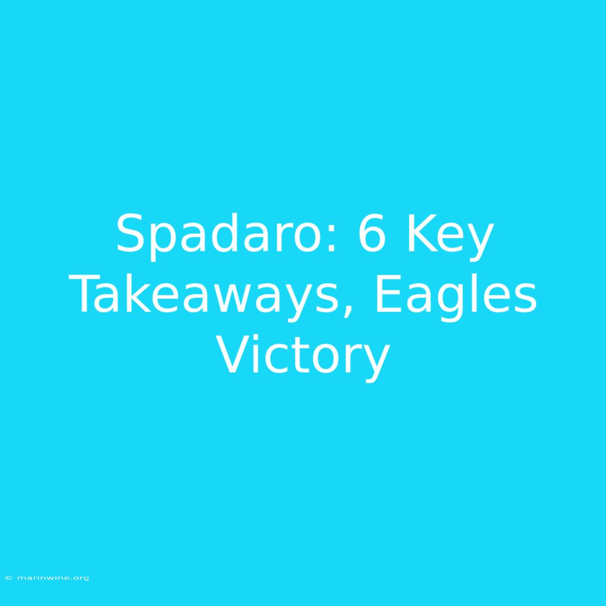 Spadaro: 6 Key Takeaways, Eagles Victory