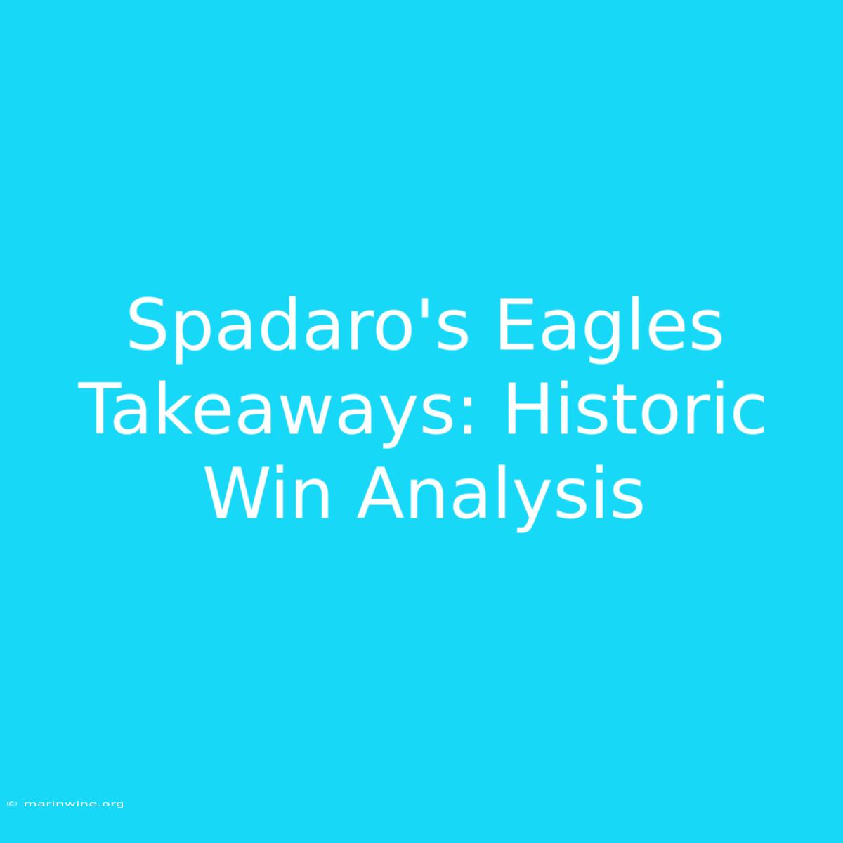 Spadaro's Eagles Takeaways: Historic Win Analysis