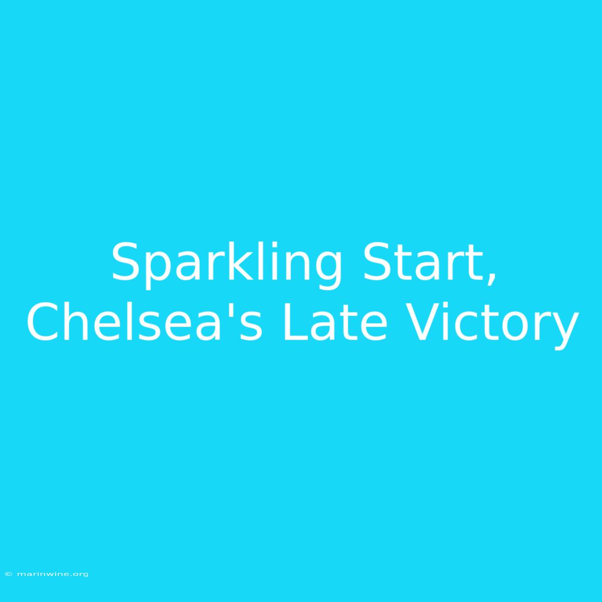 Sparkling Start, Chelsea's Late Victory