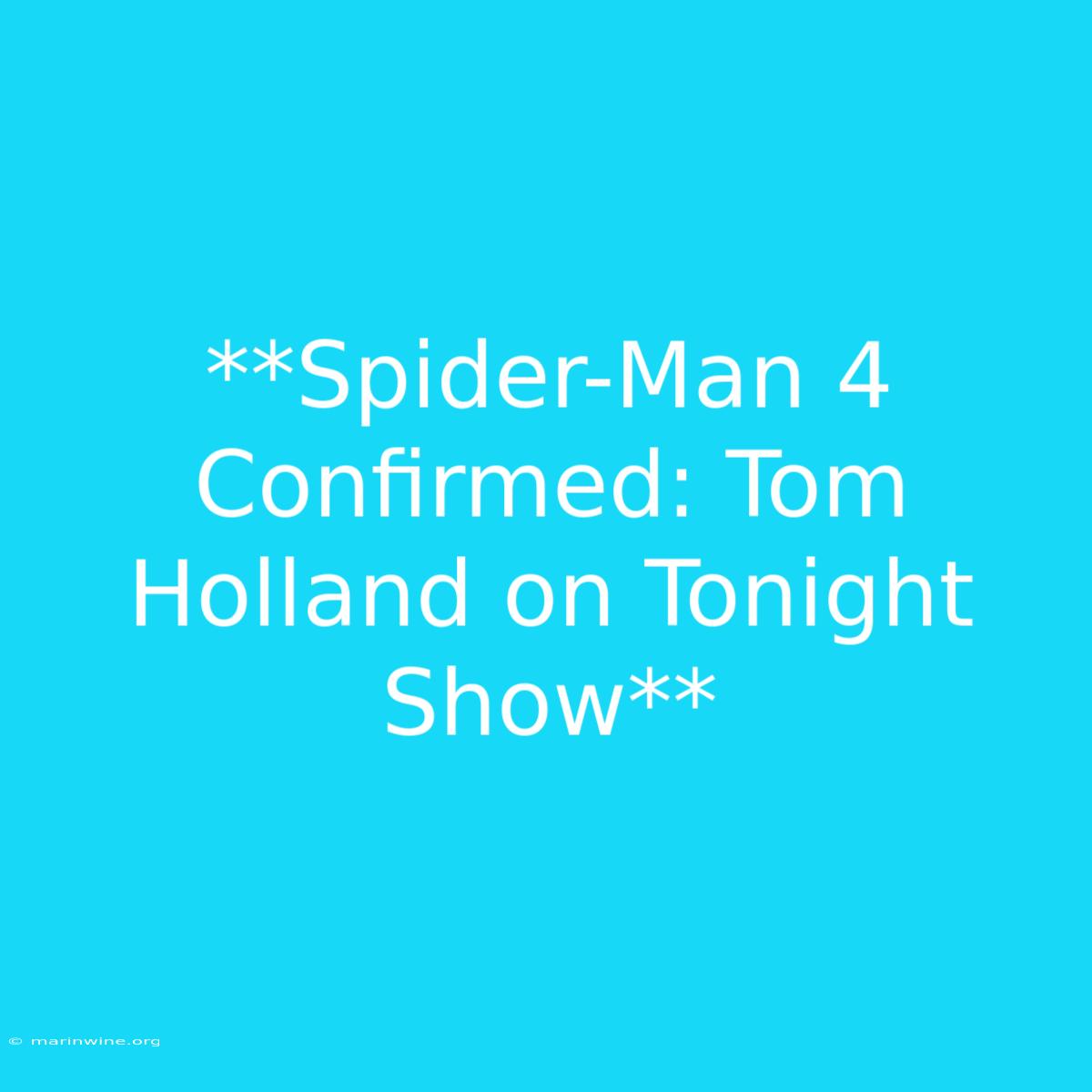 **Spider-Man 4 Confirmed: Tom Holland On Tonight Show**