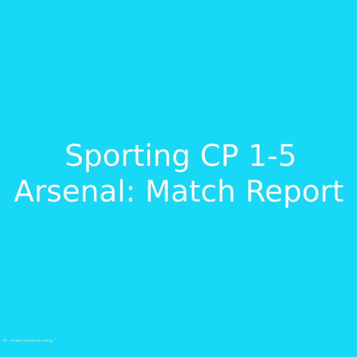 Sporting CP 1-5 Arsenal: Match Report