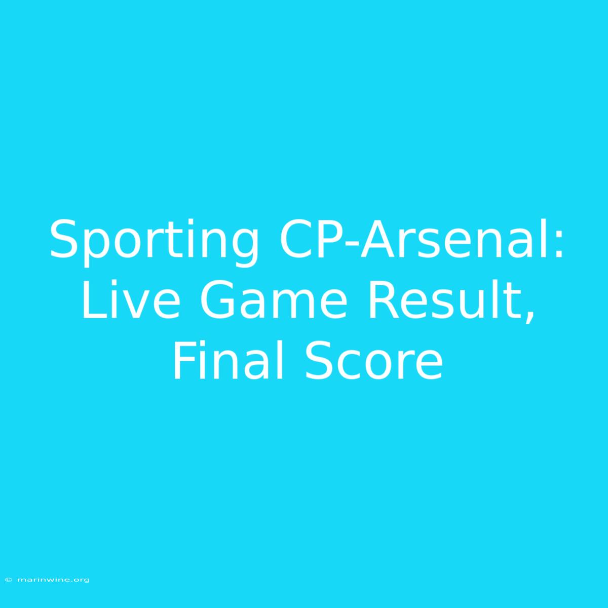 Sporting CP-Arsenal: Live Game Result, Final Score