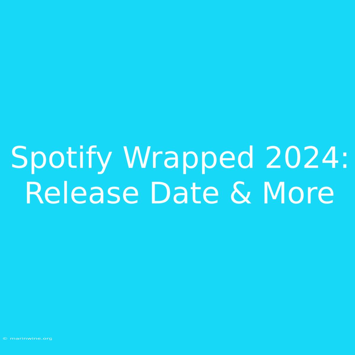 Spotify Wrapped 2024: Release Date & More