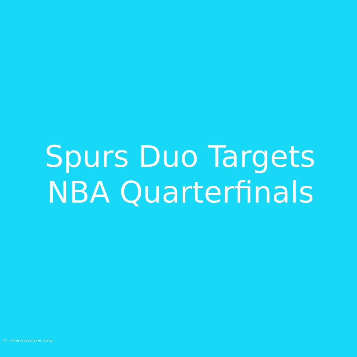 Spurs Duo Targets NBA Quarterfinals