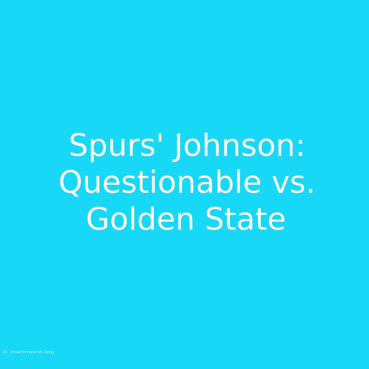 Spurs' Johnson: Questionable Vs. Golden State