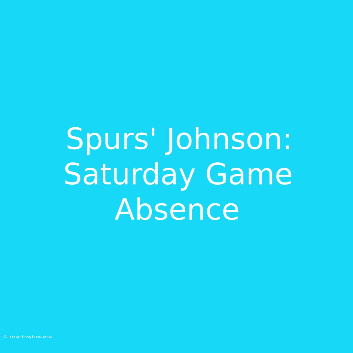 Spurs' Johnson: Saturday Game Absence