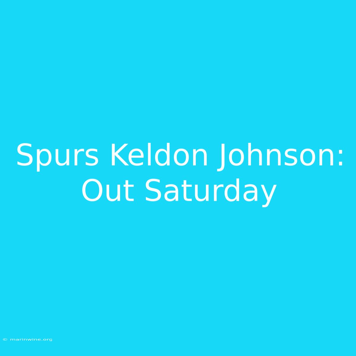 Spurs Keldon Johnson: Out Saturday