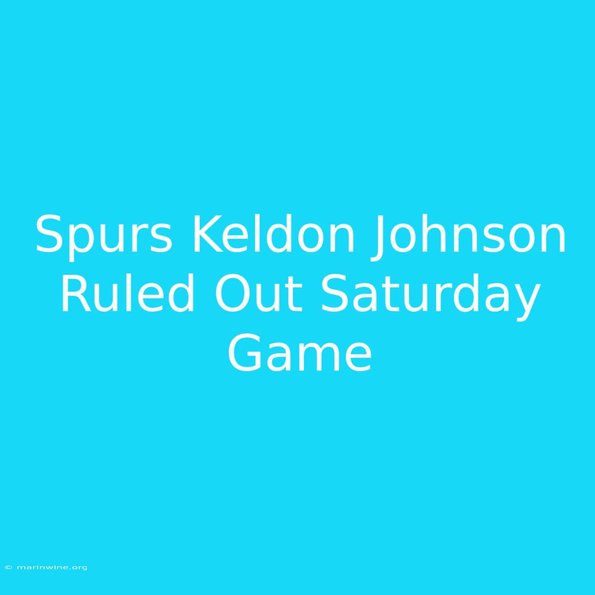 Spurs Keldon Johnson Ruled Out Saturday Game