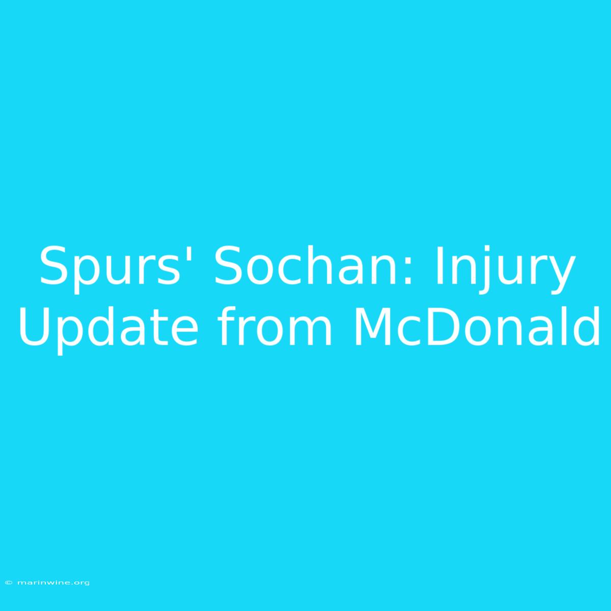 Spurs' Sochan: Injury Update From McDonald