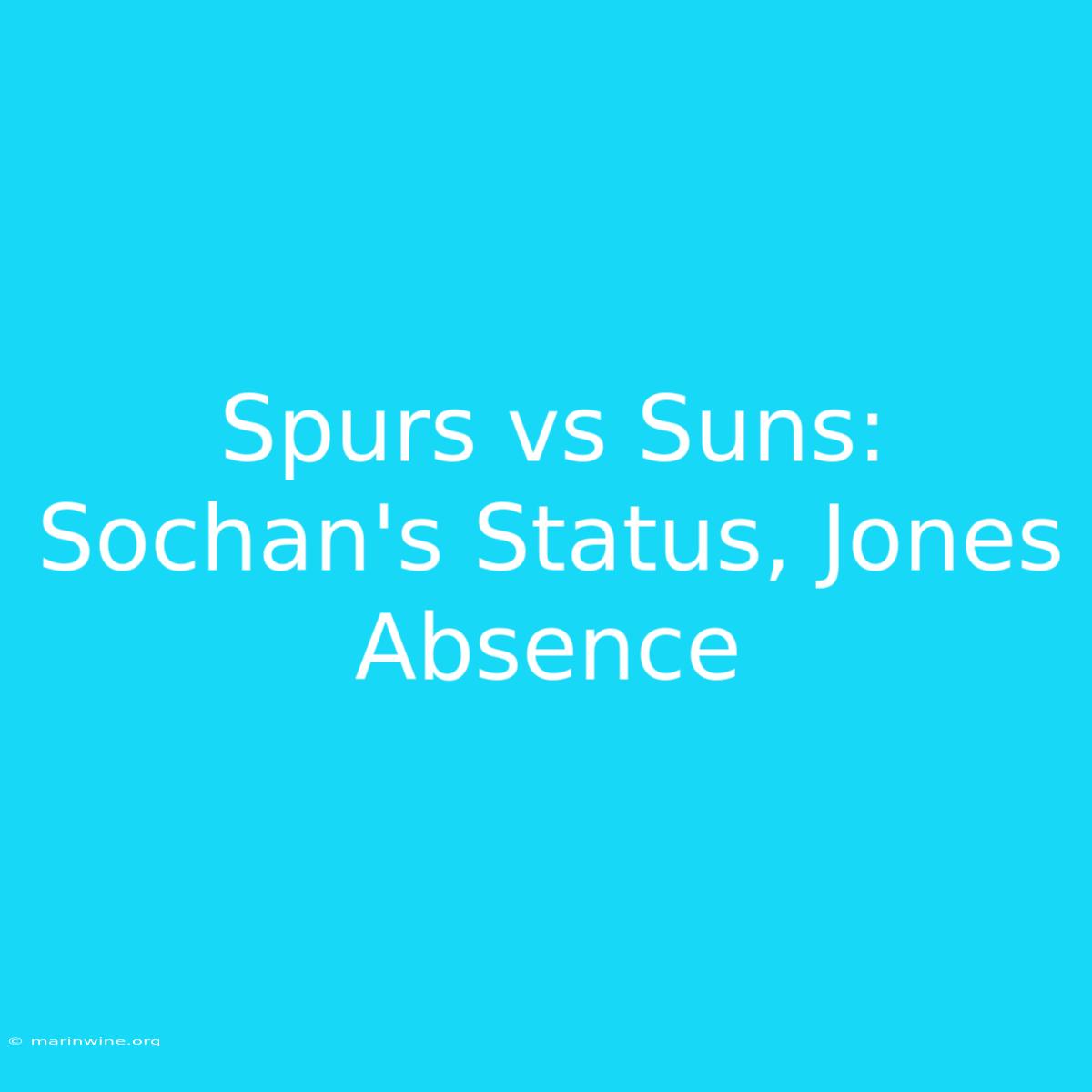 Spurs Vs Suns: Sochan's Status, Jones Absence