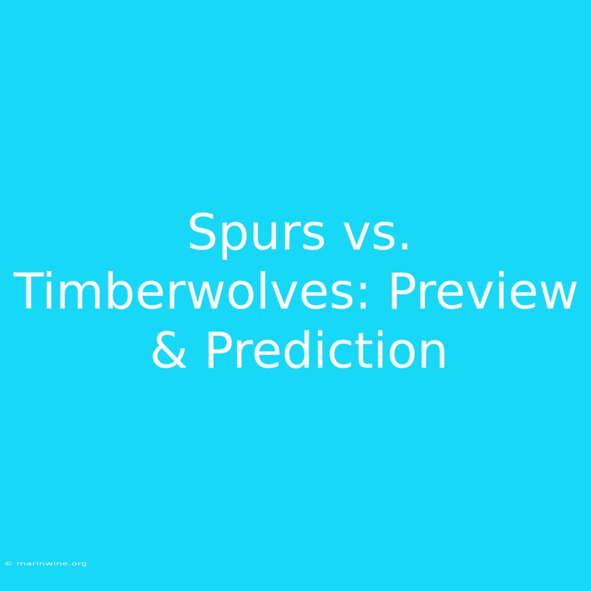 Spurs Vs. Timberwolves: Preview & Prediction