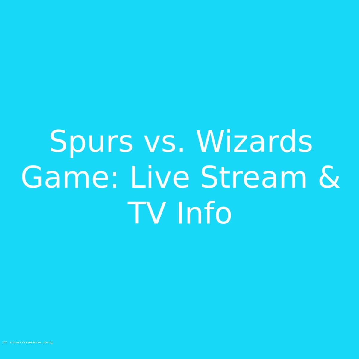 Spurs Vs. Wizards Game: Live Stream & TV Info