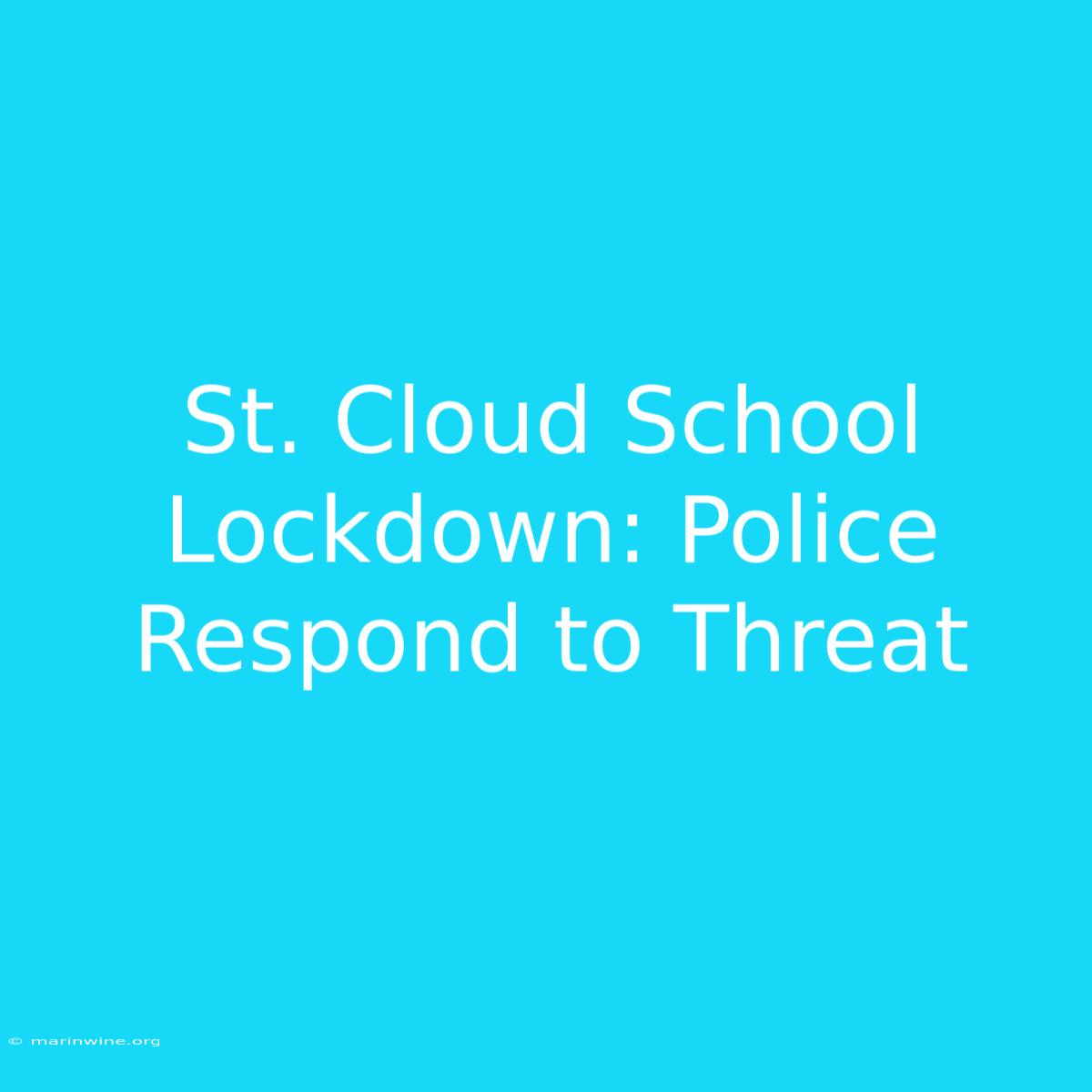 St. Cloud School Lockdown: Police Respond To Threat