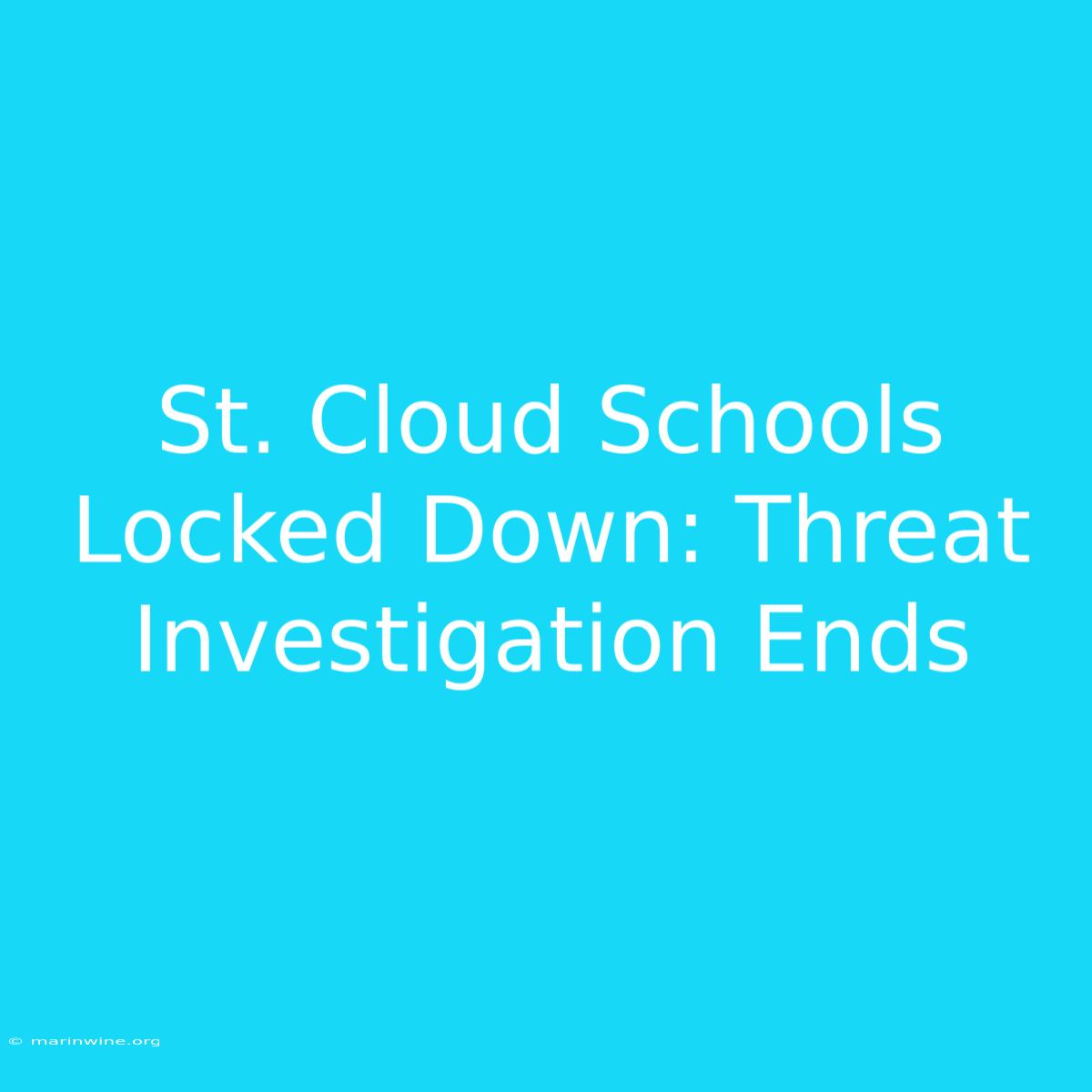 St. Cloud Schools Locked Down: Threat Investigation Ends