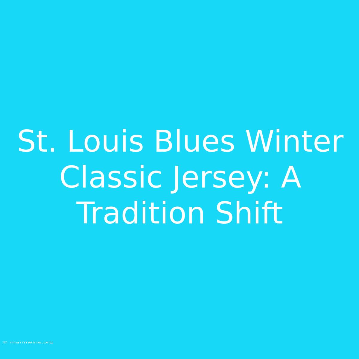 St. Louis Blues Winter Classic Jersey: A Tradition Shift