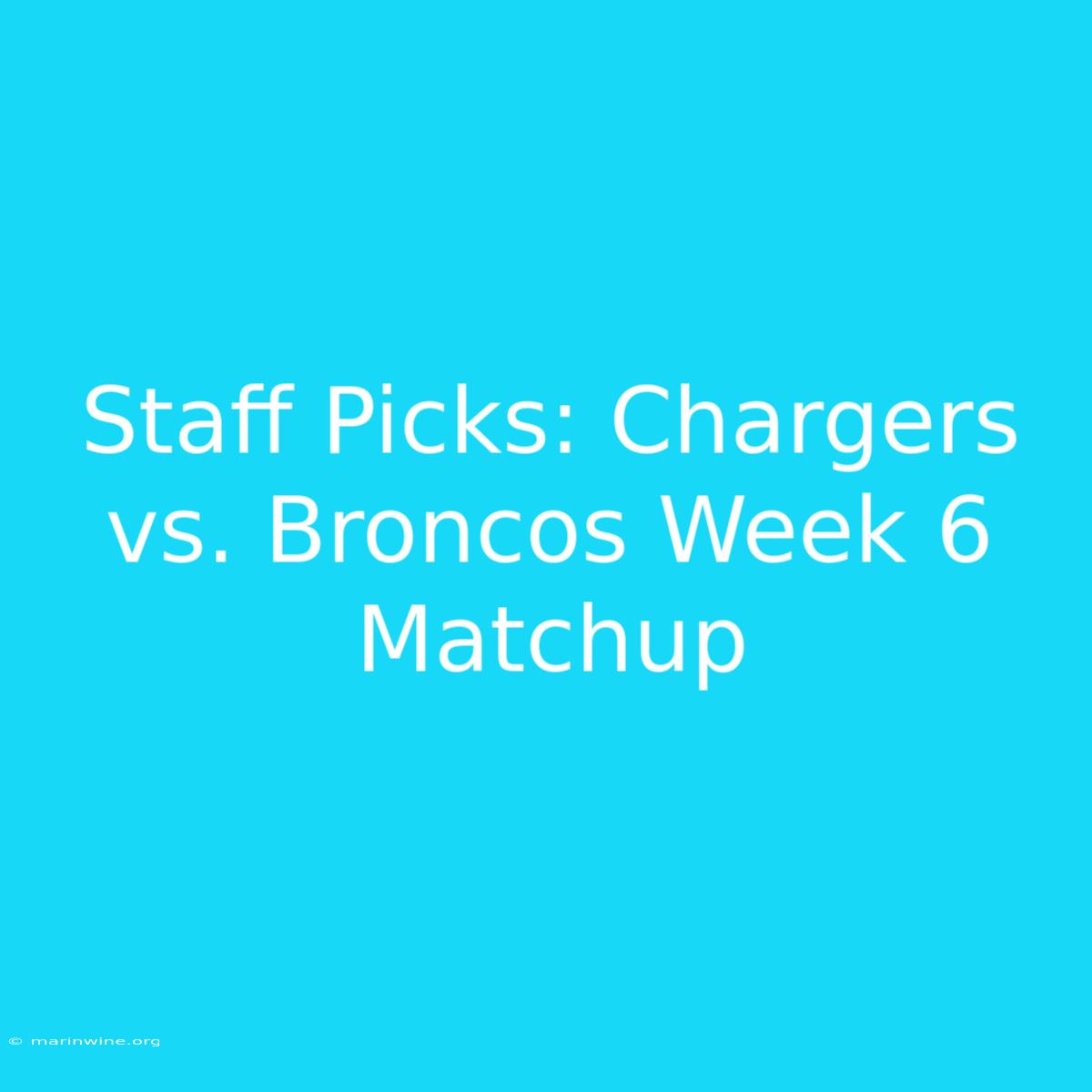 Staff Picks: Chargers Vs. Broncos Week 6 Matchup