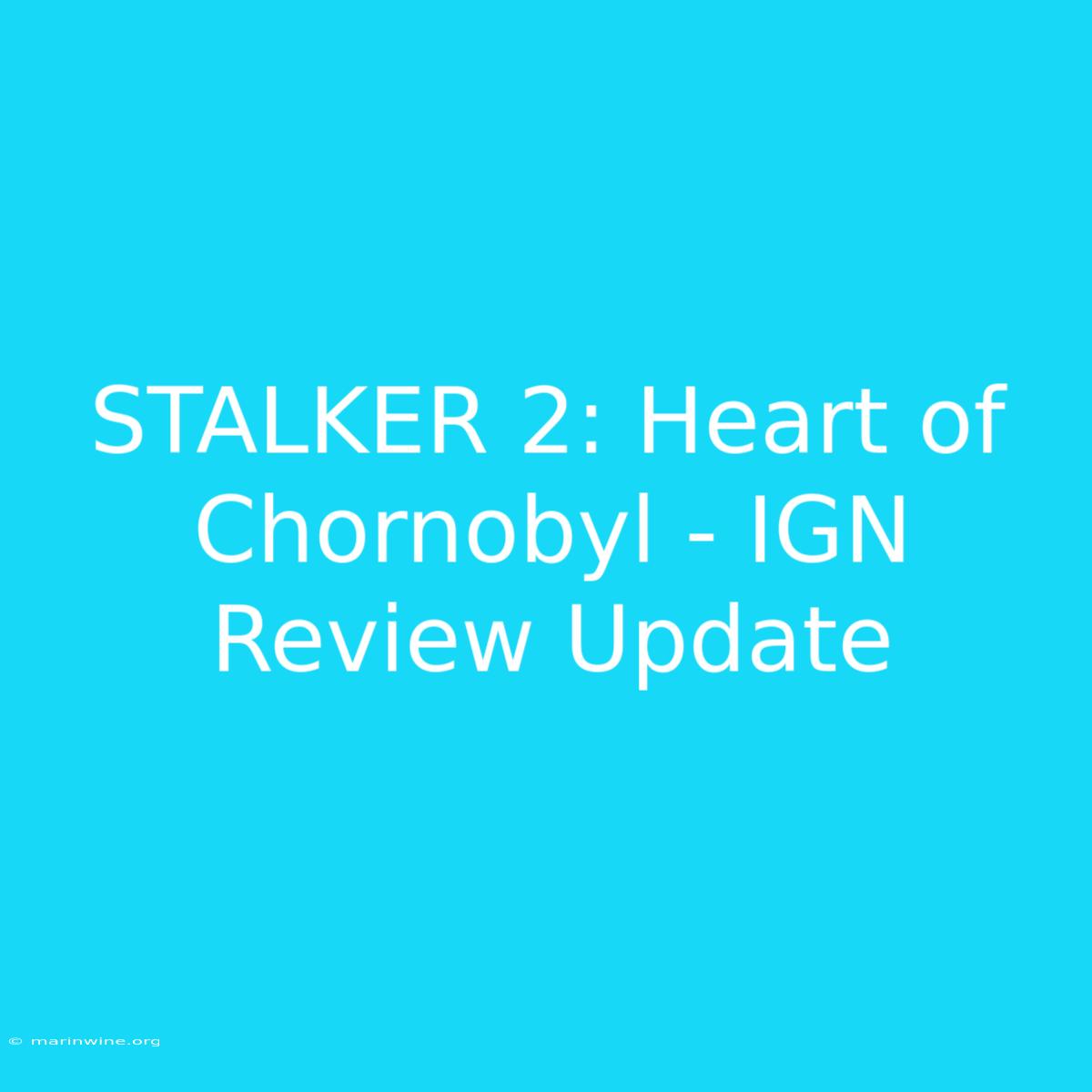 STALKER 2: Heart Of Chornobyl - IGN Review Update