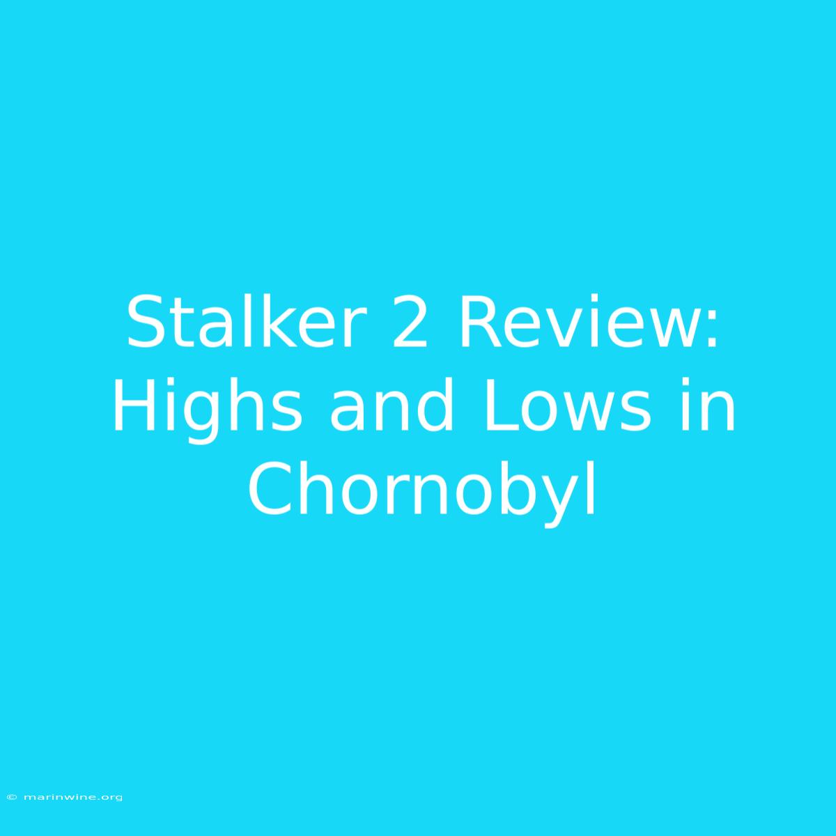 Stalker 2 Review:  Highs And Lows In Chornobyl