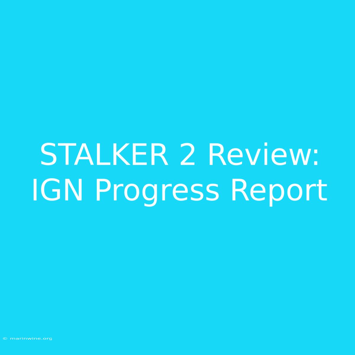 STALKER 2 Review: IGN Progress Report