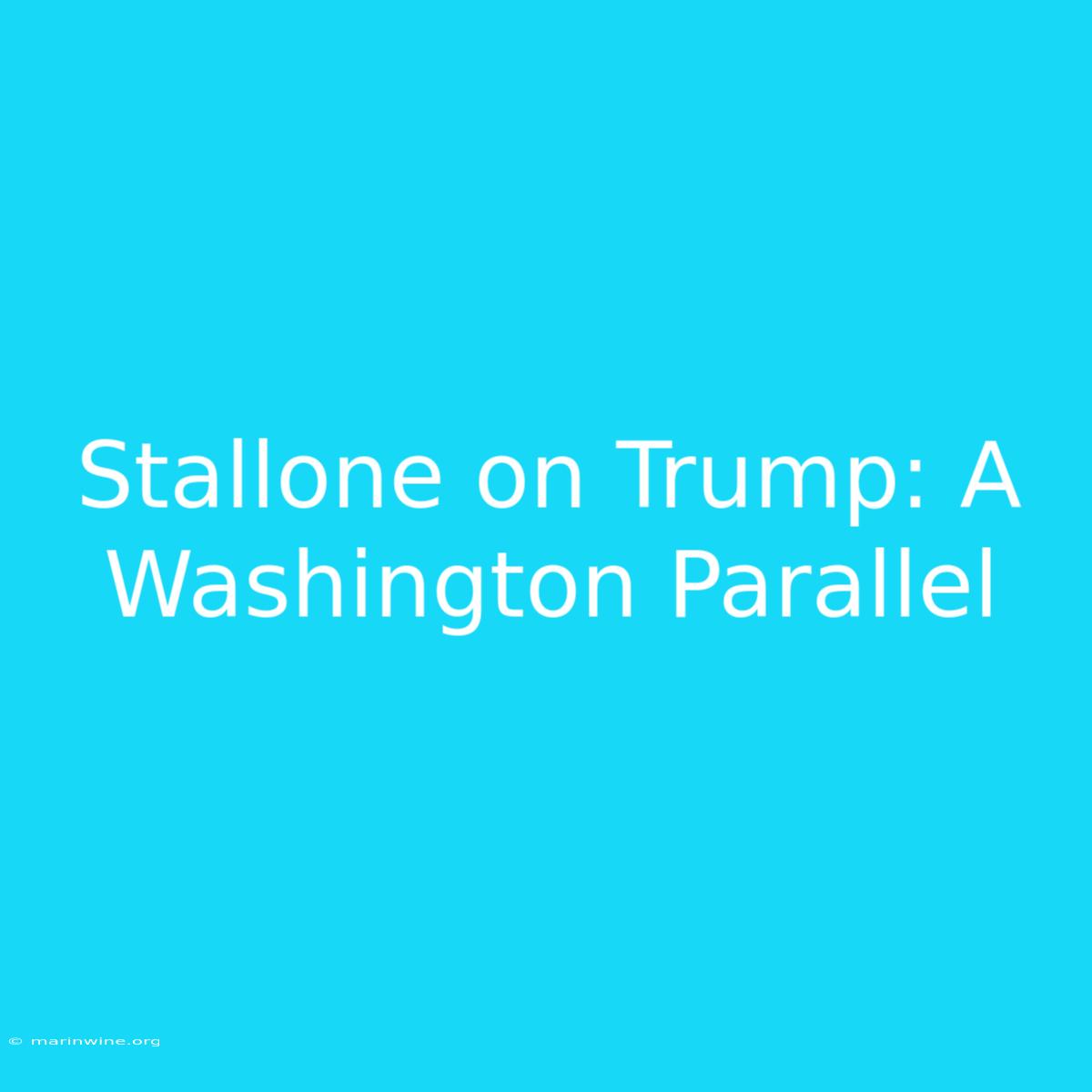 Stallone On Trump: A Washington Parallel