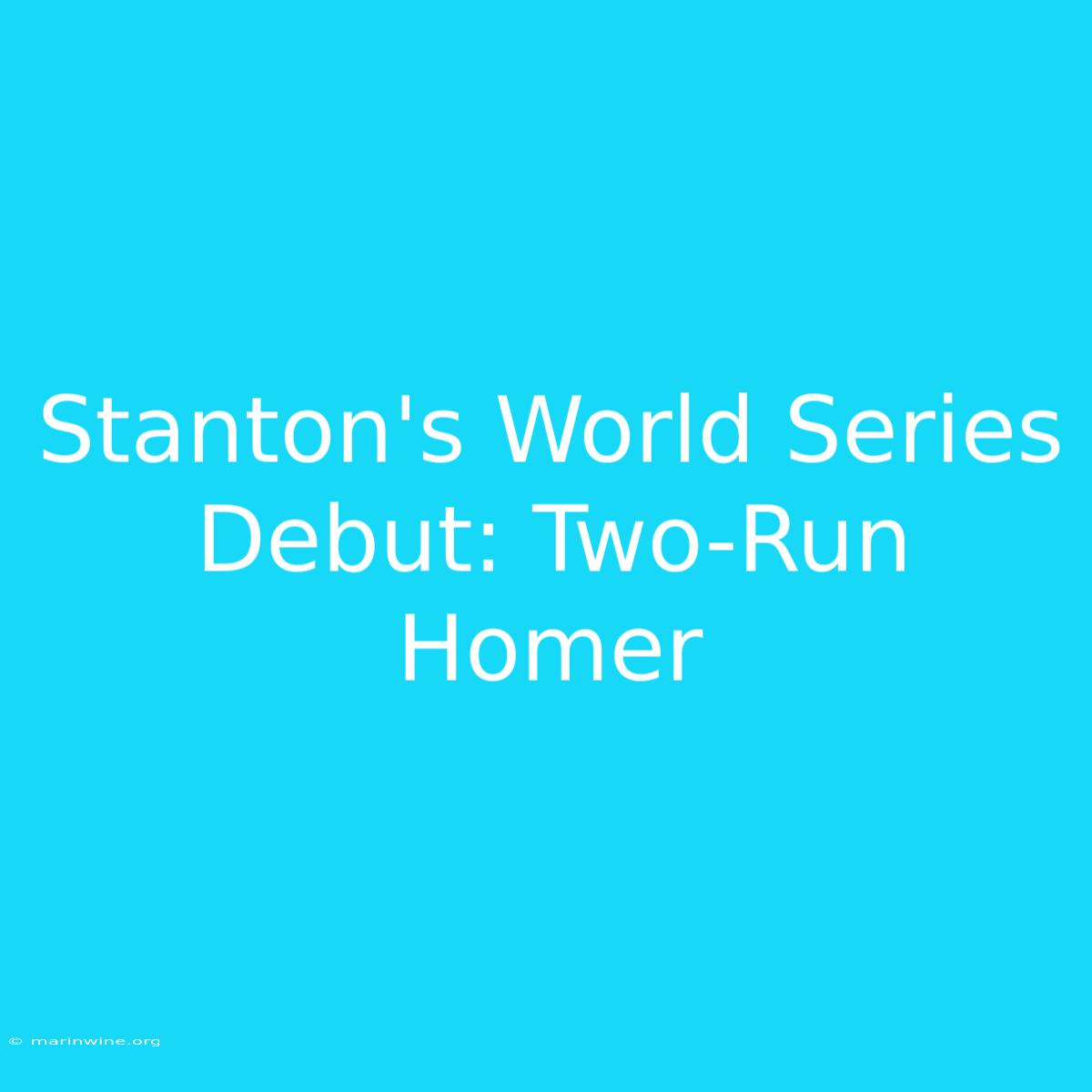 Stanton's World Series Debut: Two-Run Homer