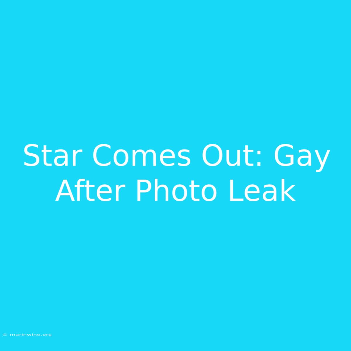 Star Comes Out: Gay After Photo Leak