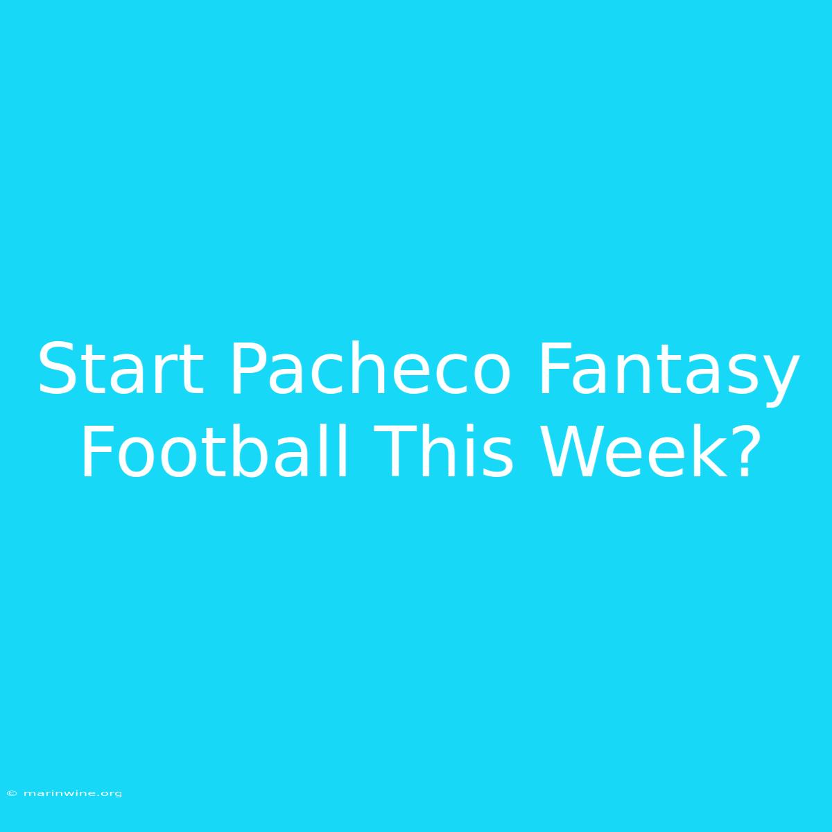 Start Pacheco Fantasy Football This Week?