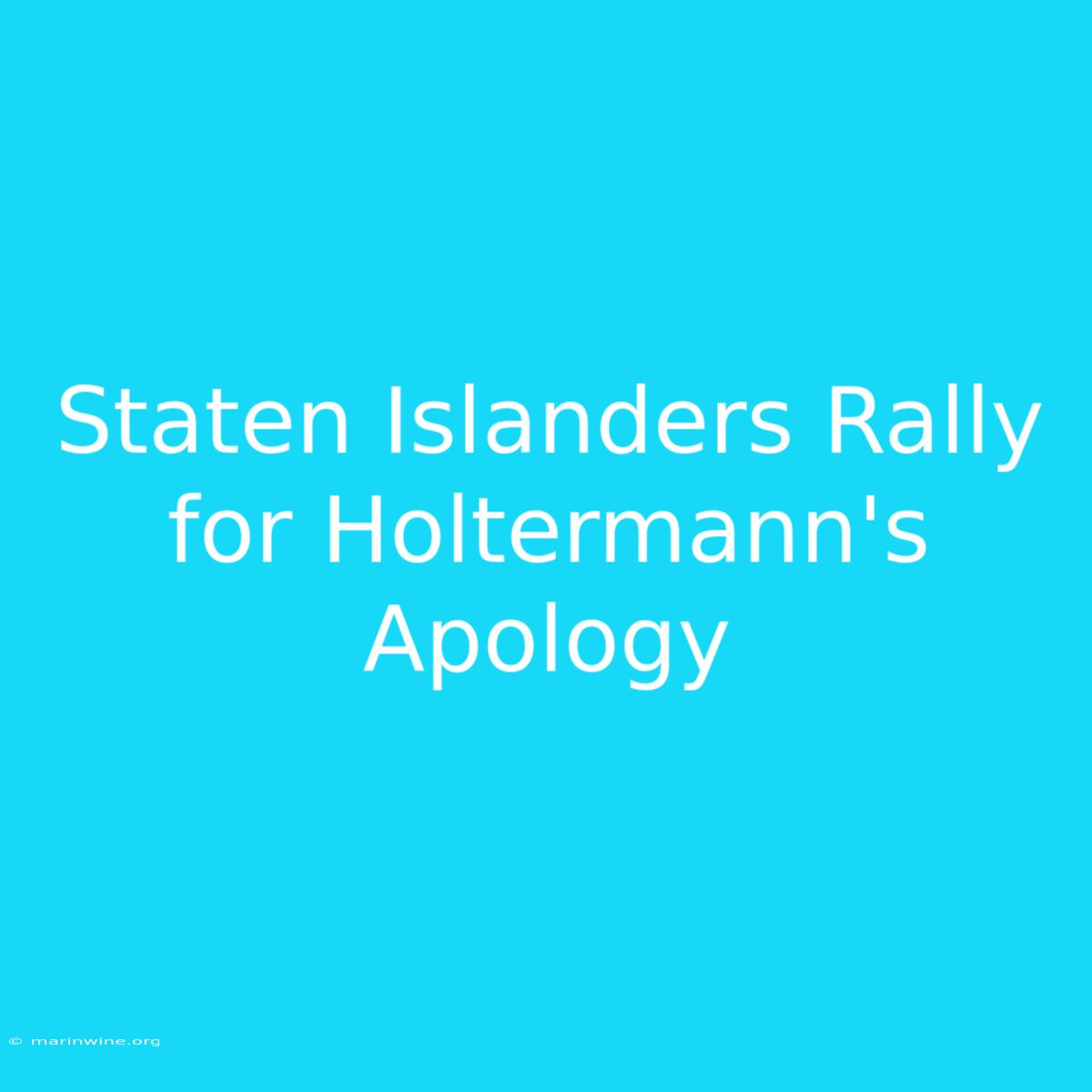 Staten Islanders Rally For Holtermann's Apology