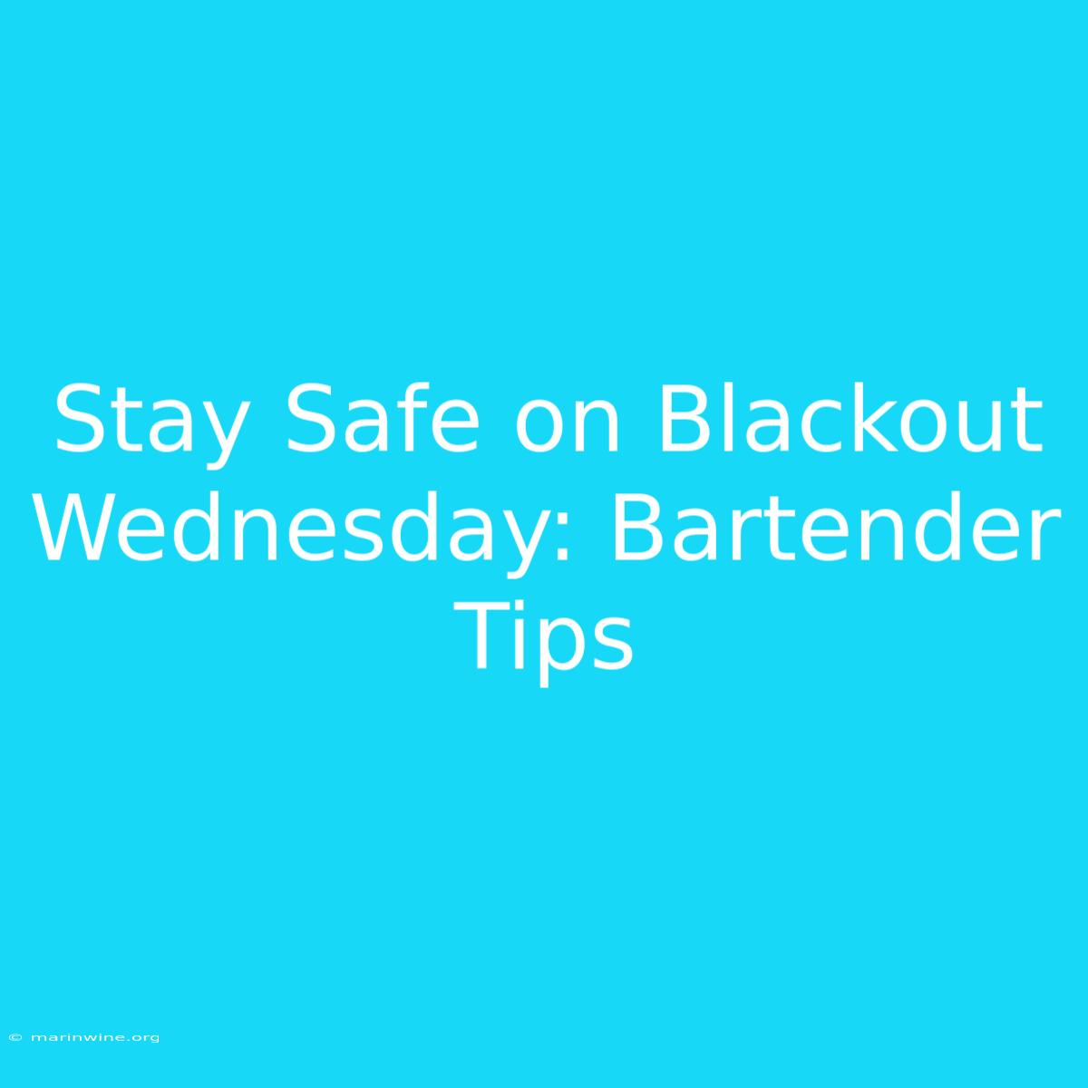 Stay Safe On Blackout Wednesday: Bartender Tips