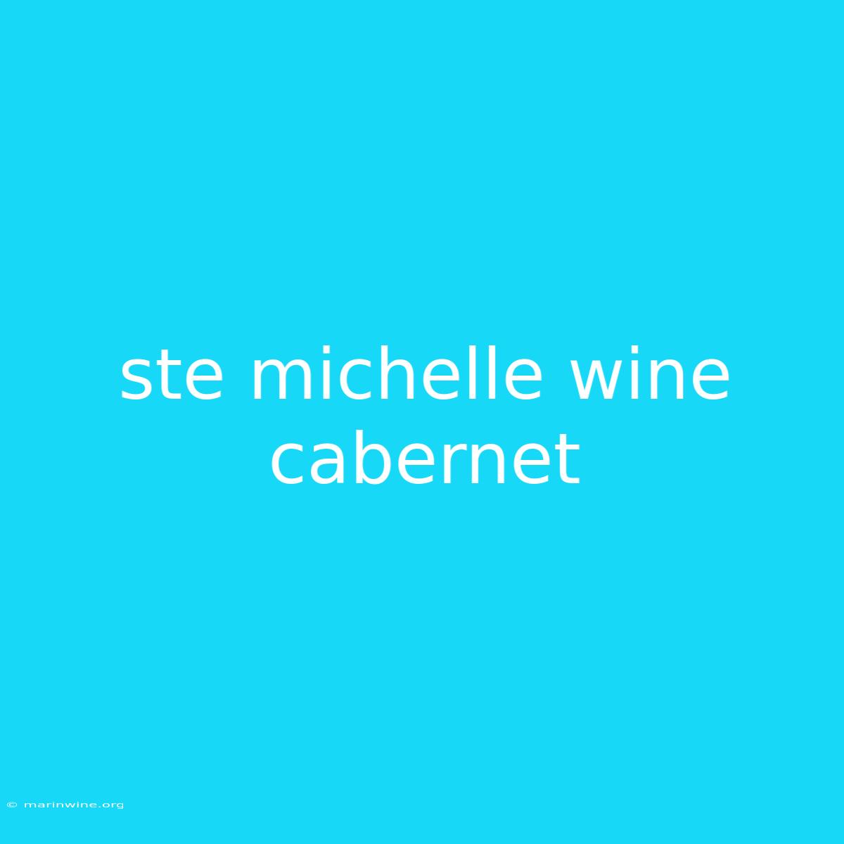 Ste Michelle Wine Cabernet