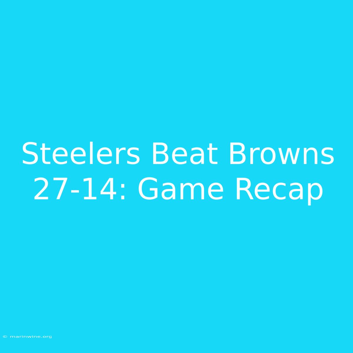 Steelers Beat Browns 27-14: Game Recap