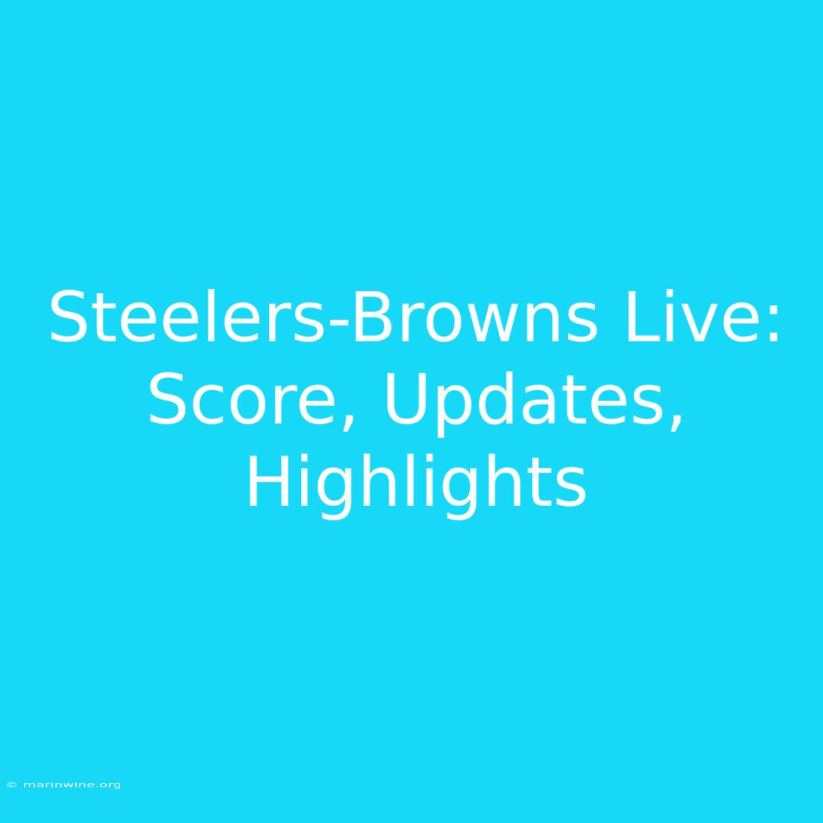 Steelers-Browns Live: Score, Updates, Highlights