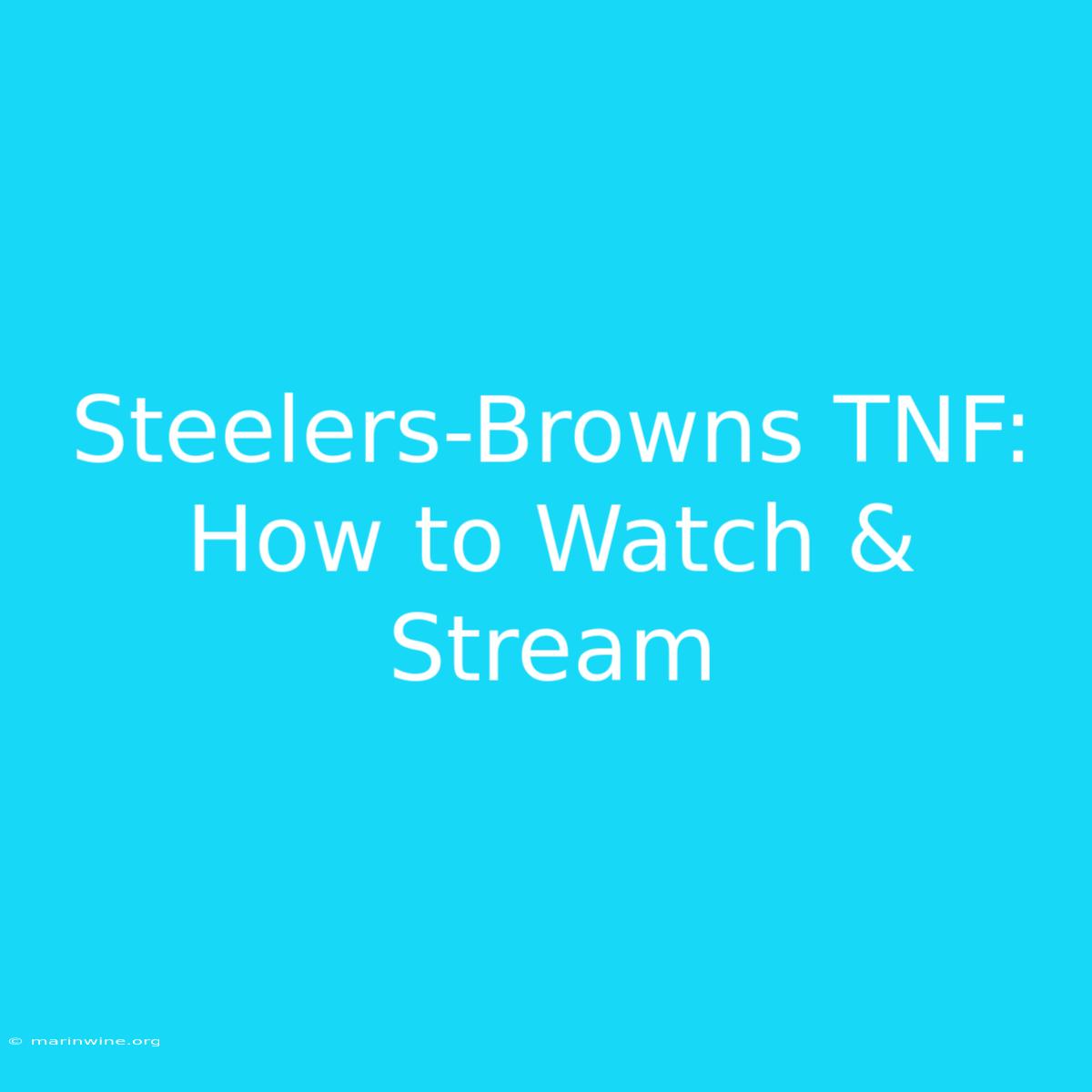 Steelers-Browns TNF: How To Watch & Stream