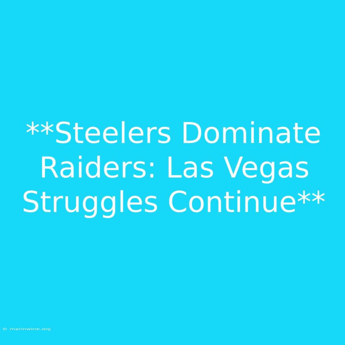 **Steelers Dominate Raiders: Las Vegas Struggles Continue**