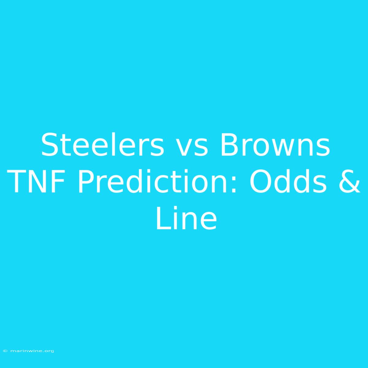 Steelers Vs Browns TNF Prediction: Odds & Line