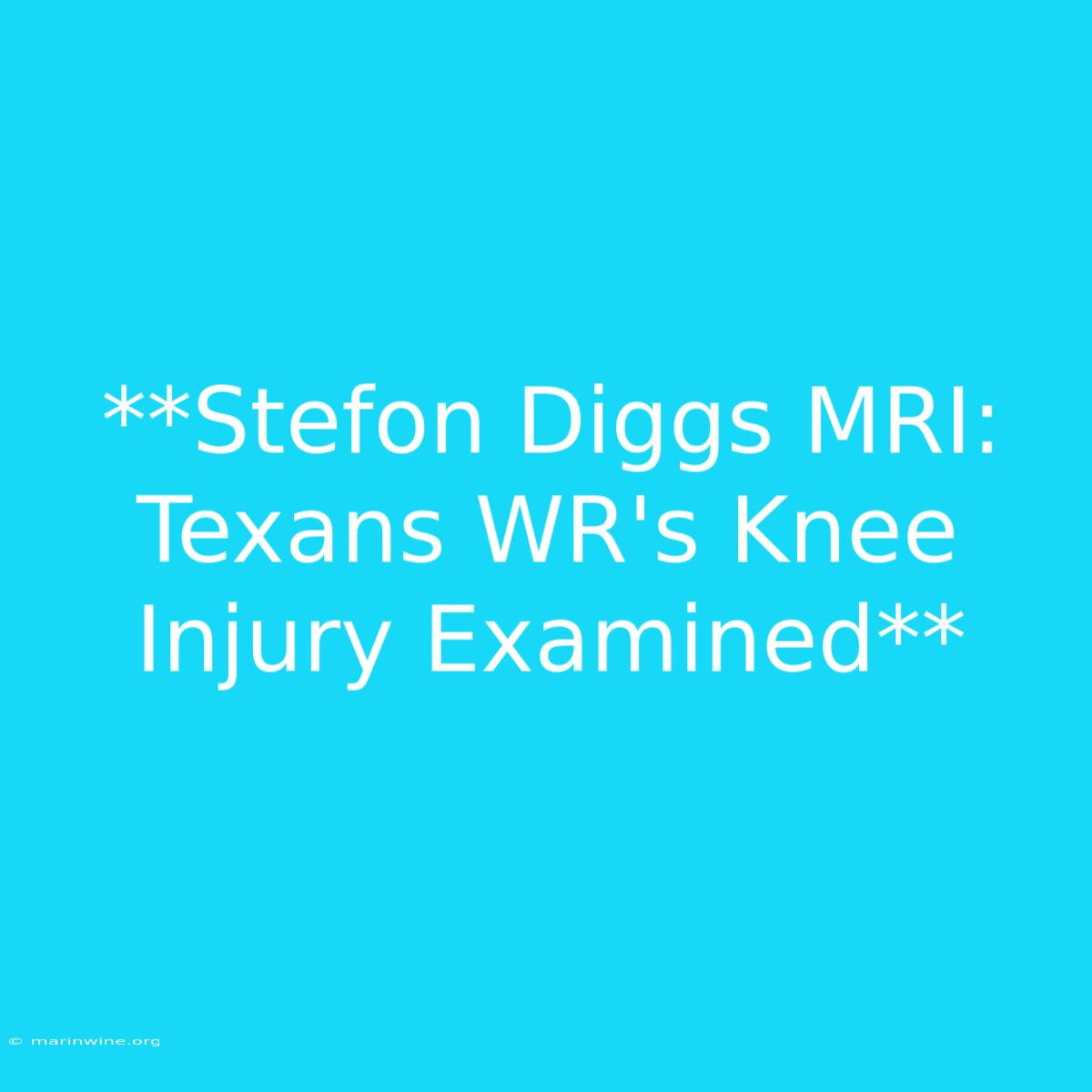 **Stefon Diggs MRI: Texans WR's Knee Injury Examined** 