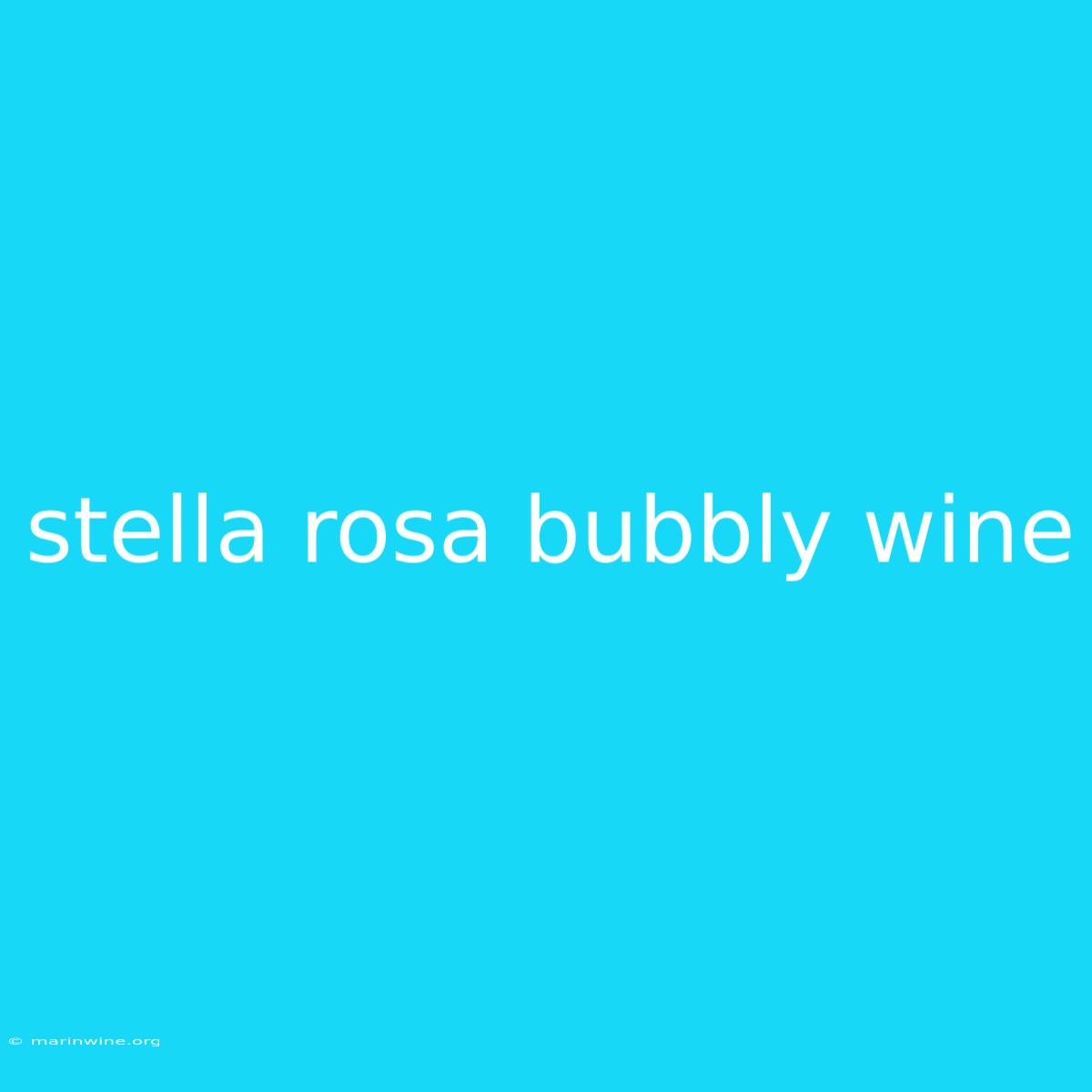 Stella Rosa Bubbly Wine