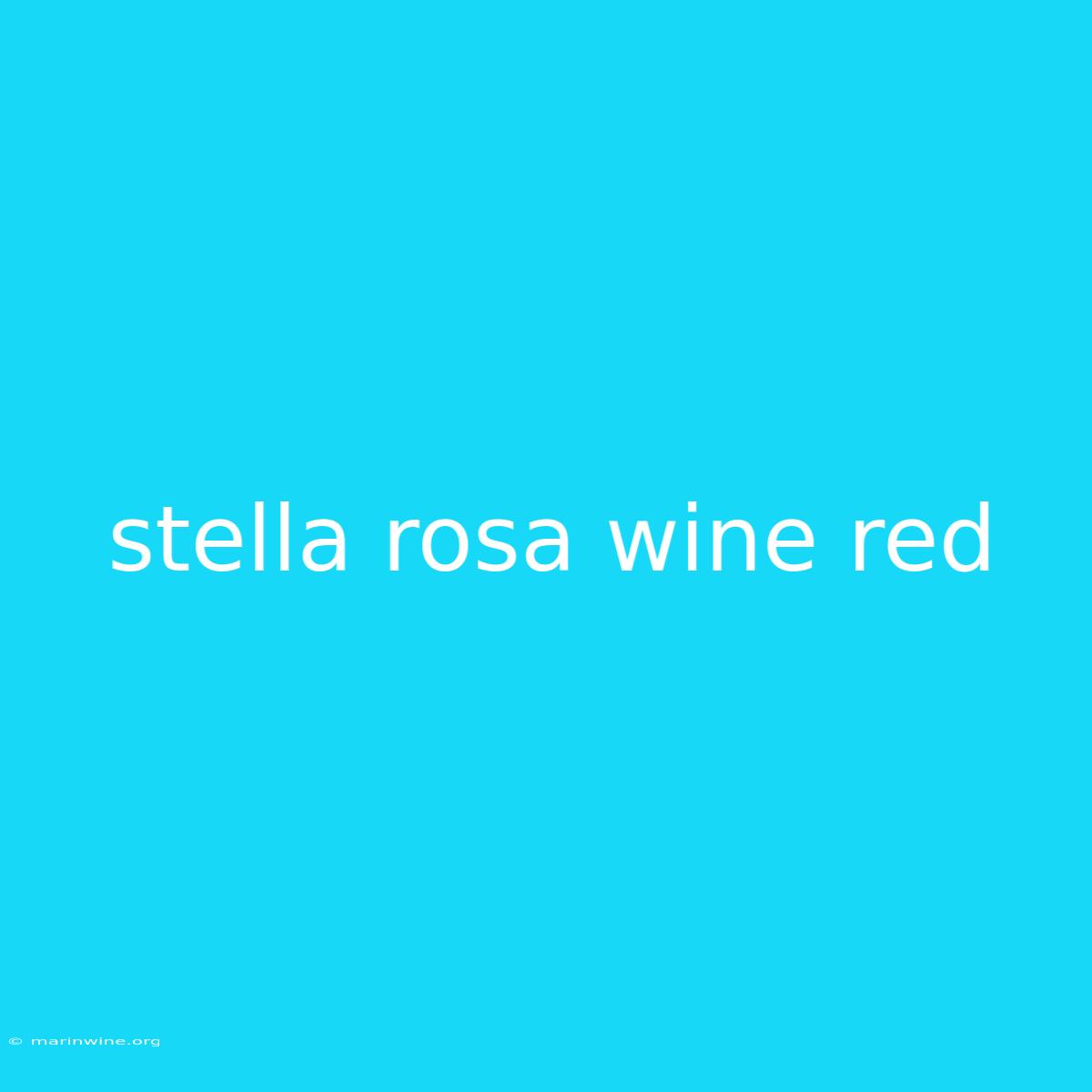 Stella Rosa Wine Red