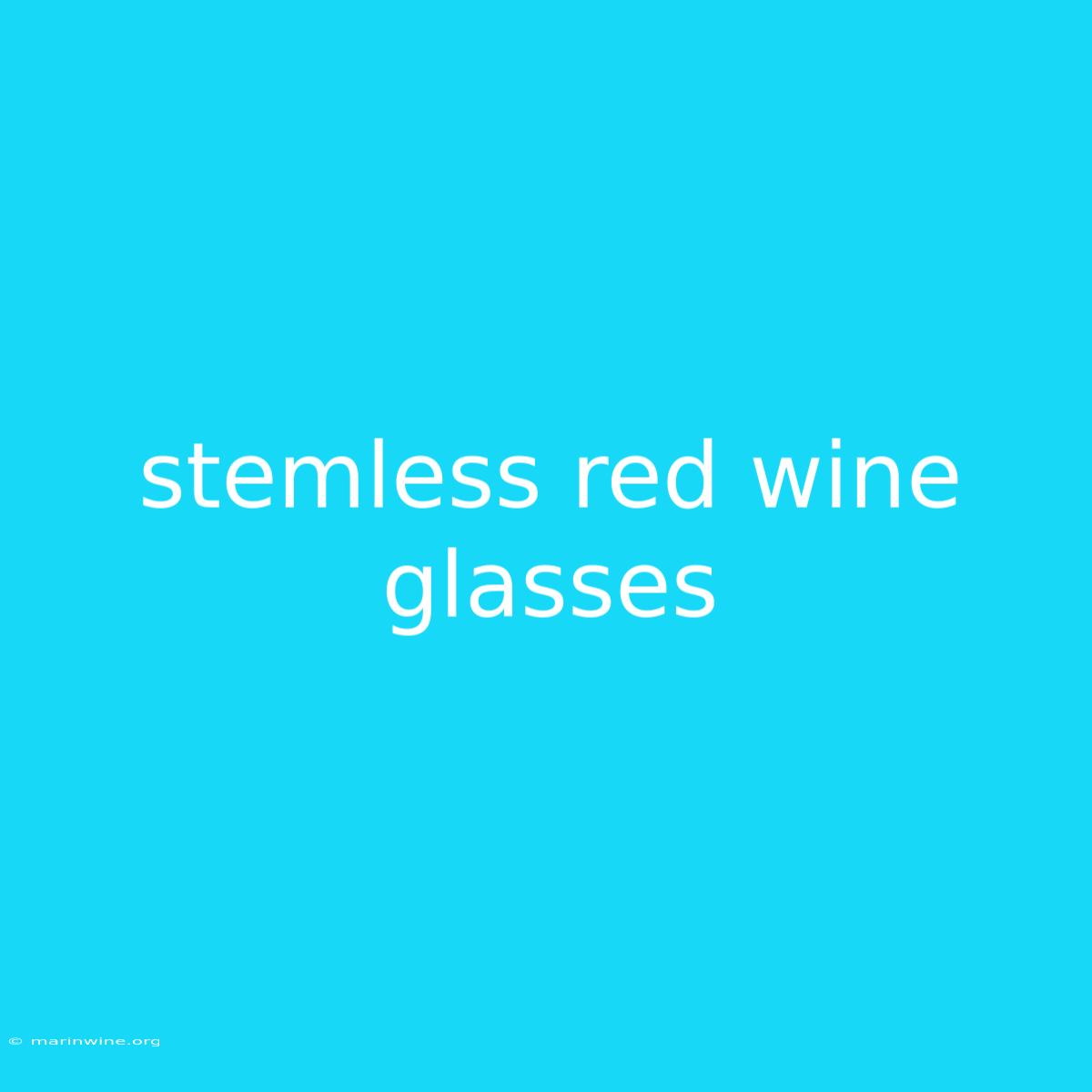 Stemless Red Wine Glasses