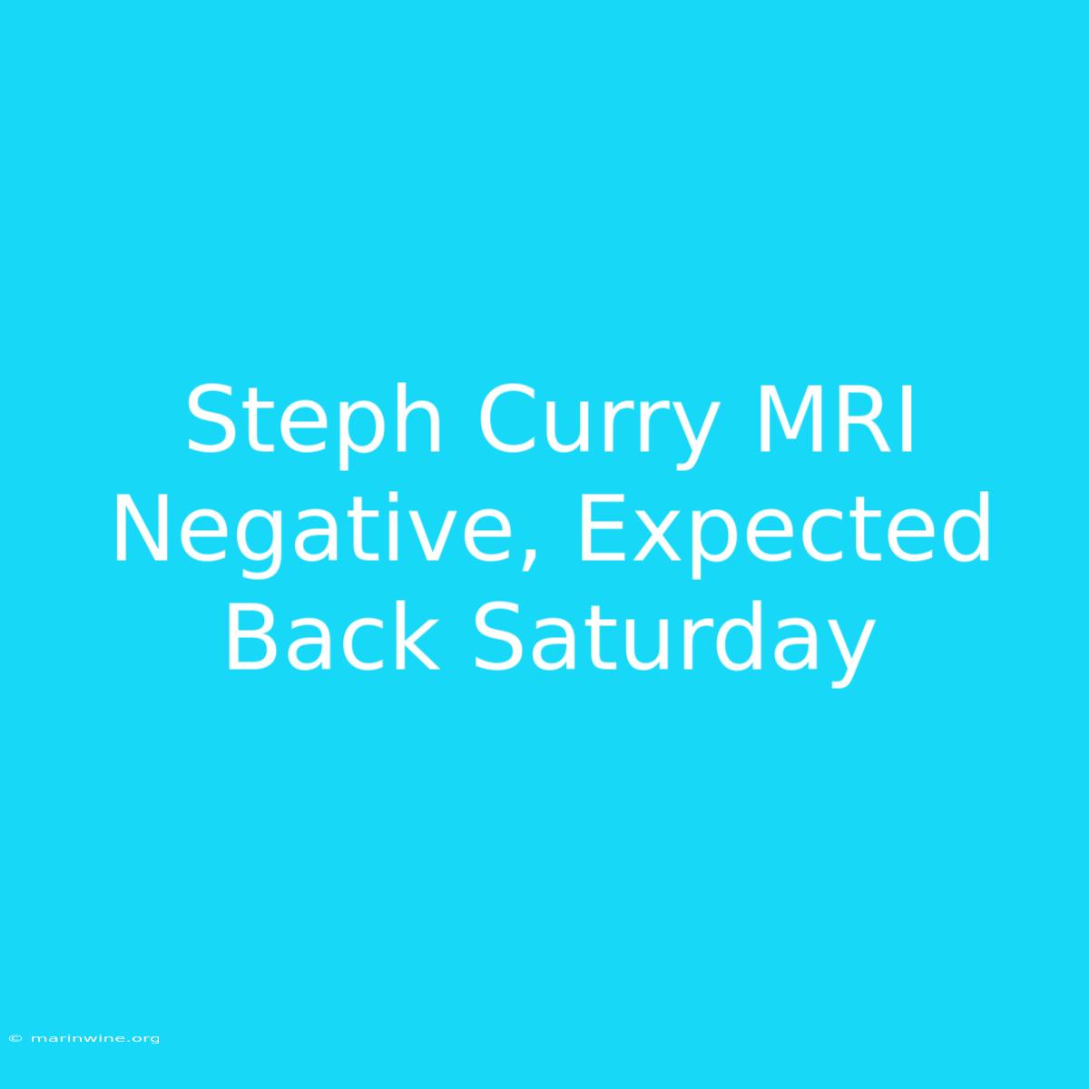 Steph Curry MRI Negative, Expected Back Saturday