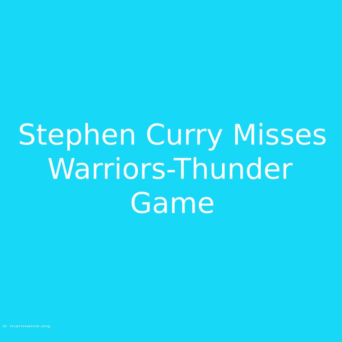 Stephen Curry Misses Warriors-Thunder Game