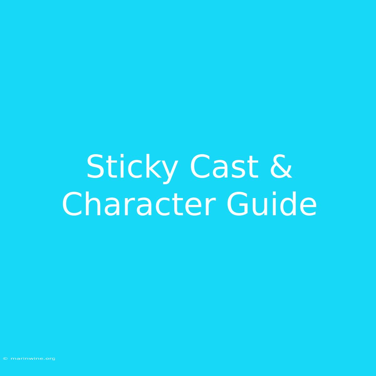 Sticky Cast & Character Guide