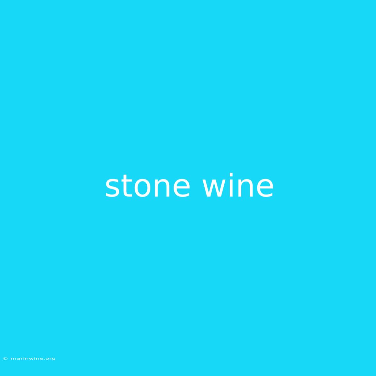 Stone Wine