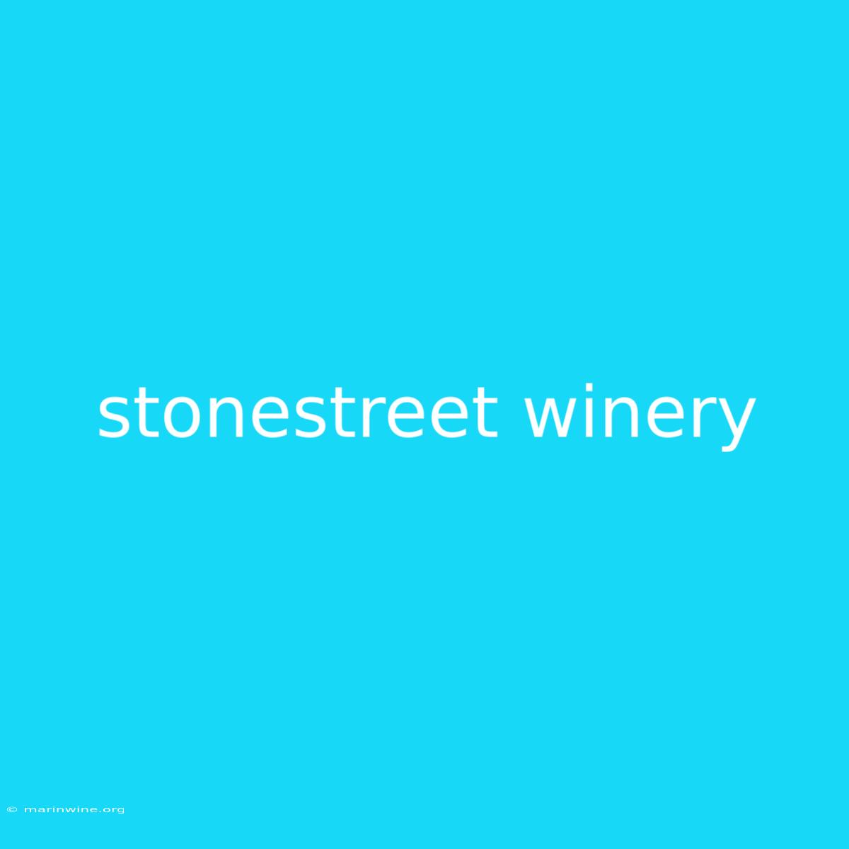 Stonestreet Winery